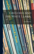 Gregorio and the White Llama;