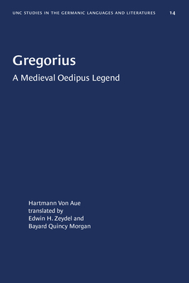 Gregorius: A Medieval Oedipus Legend - Aue, Hartmann Von, and Zeydel, Edwin H (Translated by), and Morgan, Bayard Quincy (Translated by)