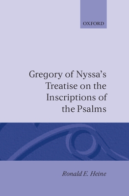 Gregory of Nyssa's Treatise on the Inscriptions of the Psalms - Gregory of Nyssa, and Heine, Ronald E. (Edited and translated by)