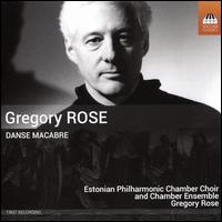 Gregory Rose: Danse Macabre - Estonian Philharmonic Chamber Ensemble; Estonian Philharmonic Chamber Choir (choir, chorus)