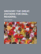 Gregory the Great. (Fathers for Engl. Readers).