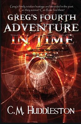 Greg's Fourth Adventure in Time - Huddleston, C M