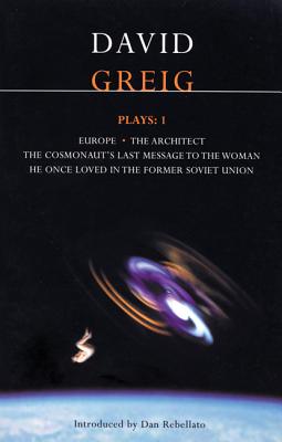 Greig Plays:1: Europe; The Architect; The Cosmonaut's Last Message... - Greig, David