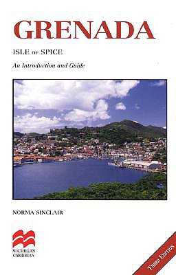 Grenada Isle of Spice: An Introduction and Guide - Sinclair, Norma