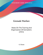 Grenade Warfare: Notes on the Training and Organization of Grenadiers (1915)