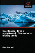 Grenlandia: Kraj o wyj tkowej r norodno ci biologicznej