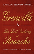 Grenville and the Lost Colony of Roanoke: The First English Colony of America