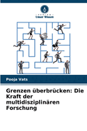 Grenzen ?berbr?cken: Die Kraft der multidisziplin?ren Forschung