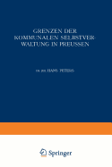 Grenzen Der Kommunalen Selbstverwaltung in Preussen: Ein Beitrag Zur Lehre Vom Verhltnis Der Gemeinden Zu Staat Und Reich