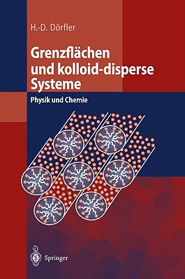 Grenzflachen Und Kolloid-Disperse Systeme: Physik Und Chemie - Dorfler, Hans-Dieter