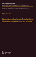 Grenzuberschreitende Implikationen Eines Menschenrechts Auf Wasser?: Reichweite, Auswirkungen Und Bedeutung Fur Das Internationale Wasserrecht