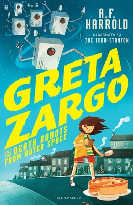 Greta Zargo and the Death Robots from Outer Space - Harrold, A.F.