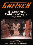 Gretsch: The Guitars of the Fred Gretsch Company