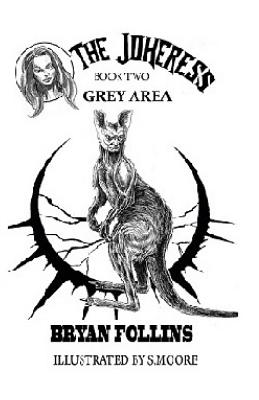 Grey Area: The Jokeress: Grey Area Book Two - Follins, Bryan, and Thompson, Carol (Editor)