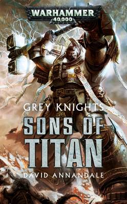 Grey Knights: Sons of Titan - Annandale, David