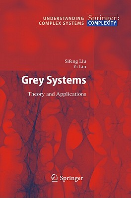 Grey Systems: Theory and Applications - Liu, Sifeng, and Forrest, Jeffrey Yi Lin