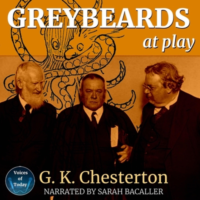 Greybeards at Play Lib/E: Rhymes and Sketches - Chesterton, G K, and Bacaller, Sarah (Read by)