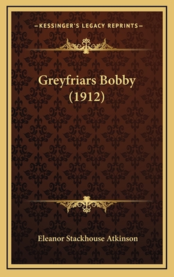 Greyfriars Bobby (1912) - Atkinson, Eleanor Stackhouse