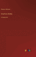 Greyfriars Bobby: in large print