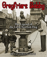 Greyfriars Bobby: The Legend of the Little Scottish Dog