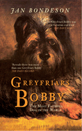 Greyfriars Bobby: The Most Faithful Dog in the World