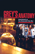 Grey's Anatomy: Overheard at the Emerald City Bar / Notes from the Nurses' Station - Van Dusen, Chris, and McKee, Stacy