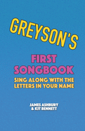 Greyson's First Songbook: Sing Along with the Letters in Your Name