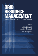 Grid Resource Management: State of the Art and Future Trends