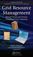 Grid Resource Management: Toward Virtual and Services Compliant Grid Computing