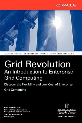 Grid Revolution: An Introduction to Enterprise Grid Computing - Goyal, Brajesh, and Lawande, Shilpa