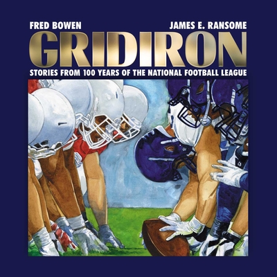 Gridiron: Stories from 100 Years of the National Football League - Bowen, Fred