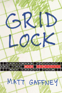 Gridlock: Crossword Puzzles and the Mad Geniuses Who Create Them
