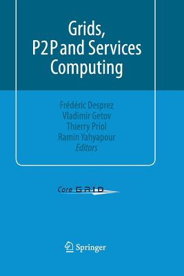 Grids, P2P and Services Computing - Desprez, Frdric (Editor), and Getov, Vladimir (Editor), and Priol, Thierry (Editor)