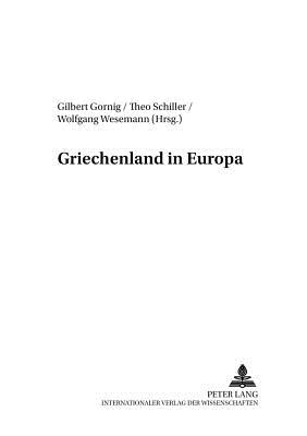 Griechenland in Europa - Gornig, Gilbert (Editor), and Schiller, Theo (Editor), and Wesemann, Wolfgang (Editor)