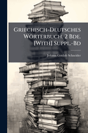 Griechisch-Deutsches Wrterbuch. 2 Bde. [With] Suppl.-Bd