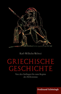 Griechische Geschichte: Von Den Anf?ngen Bis Zum Beginn Des Hellenismus