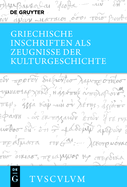 Griechische Inschriften ALS Zeugnisse Der Kulturgeschichte: Griechisch - Deutsch