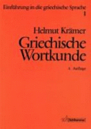 Griechische Wortkunde: Auf Der Grundlage Der Sprache Platons Unter Einbeziehung Des Neuen Testaments Fur Hochschulkurse Sowie Fakultative Kurse an Gymnasien