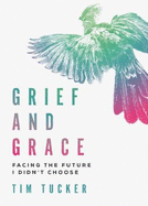 Grief and Grace: Facing the future I didn't choose