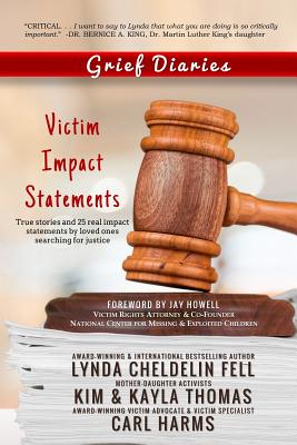 Grief Diaries: Victim Impact Statements - Cheldelin Fell, Lynda, and Harms, Carl, and Thomas, Kim