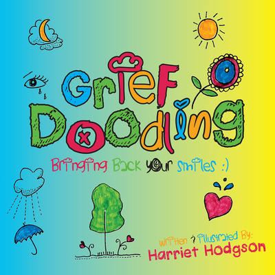 Grief Doodling: Bringing Back Your Smiles - Hodgson, Harriet, Ma