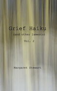 Grief Haiku (and other laments) vol 2