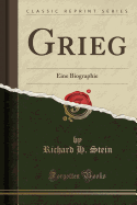 Grieg: Eine Biographie (Classic Reprint)