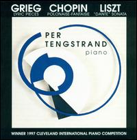 Grieg: Lyric Pieces; Chopin: Polonaise Fantaisie; Liszt: Dante Sonata - Per Tengstrand (piano)