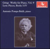Grieg: Works for Piano, Vol. 9 - Antonio Pompa-Baldi (piano)