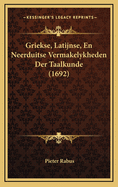 Griekse, Latijnse, En Neerduitse Vermakelykheden Der Taalkunde (1692)