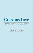 Grievous Love - Love Betrayal Tragedy