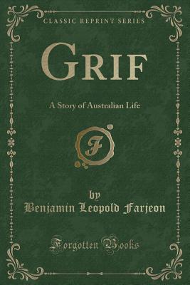 Grif: A Story of Australian Life (Classic Reprint) - Farjeon, Benjamin Leopold