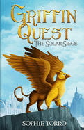Griffin Quest: The Solar Siege (Book #1)