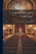 Grillparzer's "libussa"